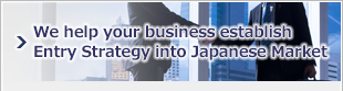 We help your business establish Entry Strategy into Japanese Market